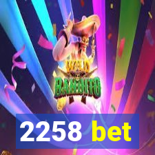 2258 bet